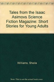 Tales from the Isaac Asimovs Science Fiction Magazine: Short Stories for Young Adults