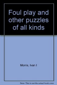 Foul play and other puzzles of all kinds