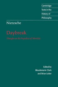 Nietzsche: Daybreak: Thoughts on the Prejudices of Morality (Cambridge Texts in the History of Philosophy)