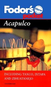 Fodor's Pocket Acapulco, 3rd Edition : Including Taxco, Ixtapa and Zilhuatanejo (Fodor's Pocket Acapulco)