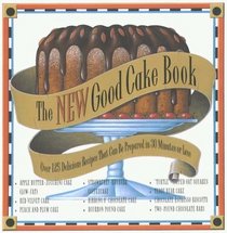 The New Good Cake Book: Over 125 Delicious Recipes That Can Be Prepared in 30 Minutes or Less (Large Print Cookbook)