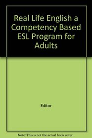 Real Life English a Competency-Based Esl Program for Adults