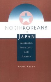 North Koreans in Japan: Language, Ideology and Identity (Transitions, Asia and Asian America)