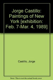 Jorge Castillo: Paintings of New York [exhibition: Feb. 7-Mar. 4, 1989]