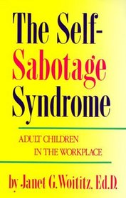 Self-Sabotage Syndrome : Adult Children in the Workplace