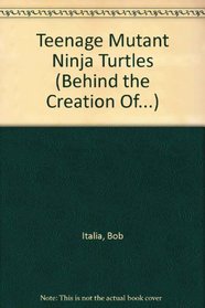Teenage Mutant Ninja Turtles (Behind the Creation of)
