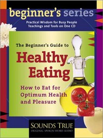 The Beginner's Guide to Healthy Eating (Beginner's)