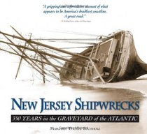 New Jersey Shipwrecks: 350 years in the Graveyard of the Atlantic