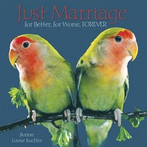 Just Marriage: For Better, for Worse, FOREVER