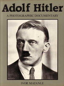 Adolf Hitler A Photographic Documentry