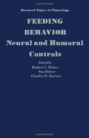 Feeding Behavior: Neural and Humoral Controls (Research Topics in Physiology, 9)