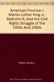 American Promise 3e Volume C & Martin Luther King Jr., Malcolm X, and the Civil Rights Struggle of the 1950s and 1960s