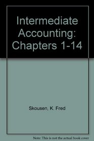 Intermediate Accounting: Chapters 1-14