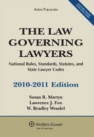 The Law Governing Lawyers: National Rules, Standards, Statutes and Lawyer Codes, 2010-2011