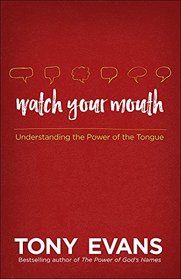 Watch Your Mouth: The Power of Knowing What to Say and Saying What You Know