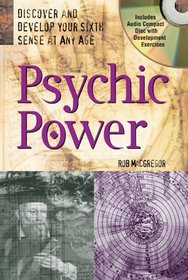 Psychic Power : Discover and Develop Your Sixth Sense at Any Age