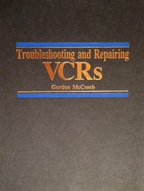 Troubleshooting and Repairing VCRs