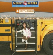 Staying Safe on the School Bus/La Seguridad En El Autobus Escolar (Safety First/ La Seguridad Es Lo Primero)