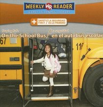 Staying Safe on the School Bus/La Seguridad En El Autobus Escolar (Safety First/ La Seguridad Es Lo Primero)