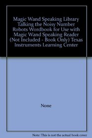 Magic Wand Speaking Library Talking the Noisy Number Robots Wordbook for Use with Magic Wand Speaking Reader (Not Included - Book Only) Texas Instruments Learning Center