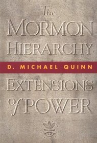 The Mormon Hierarchy: Extensions of Power (Mormon Hierarchy)