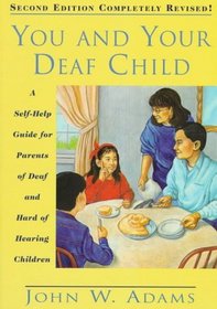 You and Your Deaf Child: A Self-Help Guide for Parents of Deaf and Hard of Hearing Children