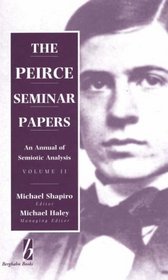 The Peirce Seminar Papers: An Annual of Semiotic Analysis, Volume 2