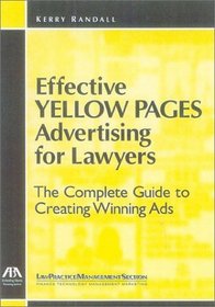 Effective Yellow Pages Advertising for Lawyers : The Complete Guide to Creating Winning Ads