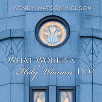 What Would a Holy Woman Do? (Audio CD) (Unabridged)