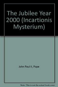 The Jubilee Year 2000 (Incartionis Mysterium)