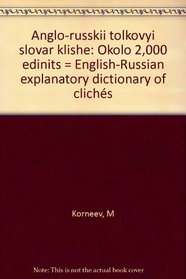 Anglo-russkii tolkovyi slovar klishe: Okolo 2,000 edinits = English-Russian explanatory dictionary of cliches (Russian Edition)