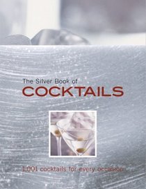 The Silver Book of Cocktails: 1,001 Cocktails for Every Occasion
