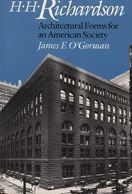 H.H. Richardson: Architectural Forms for an American Society