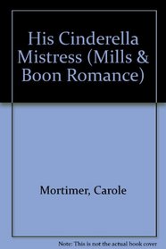 His Cinderella Mistress (Thorndike Harlequin II Romance)