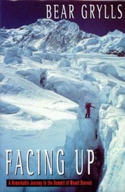 Facing Up : A Remarkable Journey to the Summit of Mt.Everest