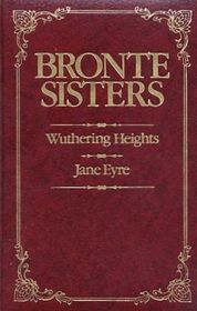 Bronte Sisters : Wuthering Heights & Jane Eyre
