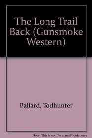 The Long Trail Back (Gunsmoke Western Series)