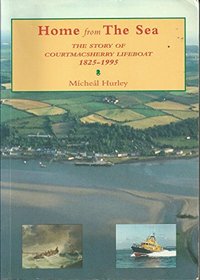 Home from the Sea: History of Courtmacsherry Lifeboat, 1825-1995