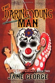 The Daring Young Man: The Mumbo Jumbo Circus Book Two