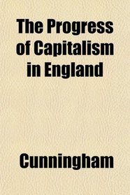 The Progress of Capitalism in England