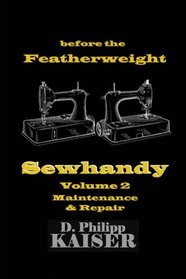before the Featherweight  Sewhandy  Volume 2  Maintenance & Repair