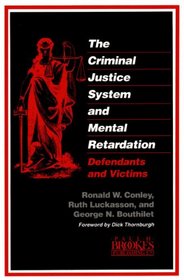The Criminal Justice System and Mental Retardation: Defendants and Victims