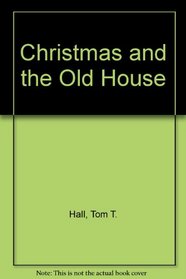 Christmas and the Old House