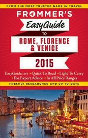 Frommer's EasyGuide to Rome, Florence and Venice (Easy Guides)