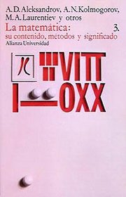 La matematica/ Mathematics: Su Contenido, Metodos Y Significado/ Mathematics, It's Contents, Methods and Significance (Spanish Edition)
