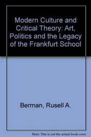Modern culture and critical theory: Art, politics, and the legacy of the Frankfurt School