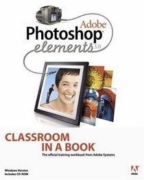 Adobe Photoshop Elements 3.0 Classroom in a Book (Classroom in a Book)