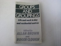 Groups and Groupings: Life and Work in Day and Residential Centres