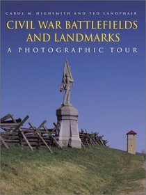 Civil War Battlefields and Landmarks: A Photographic Tour (Highsmith, Carol M., Photographic Tour.)