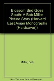 Blossom Bird Goes South: A Bob Miller Picture Story (An Orange Blossom See How I Read Book)